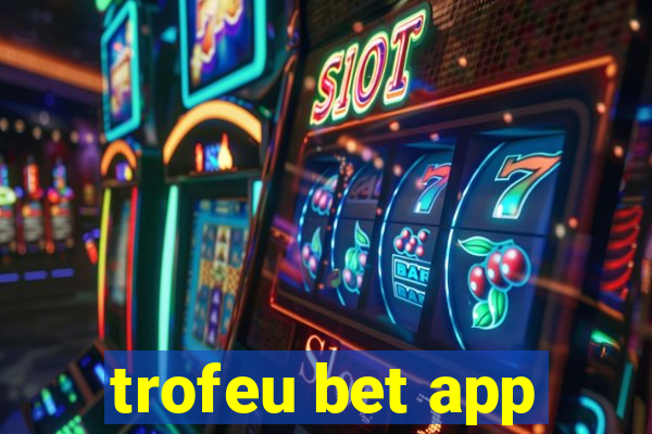 trofeu bet app